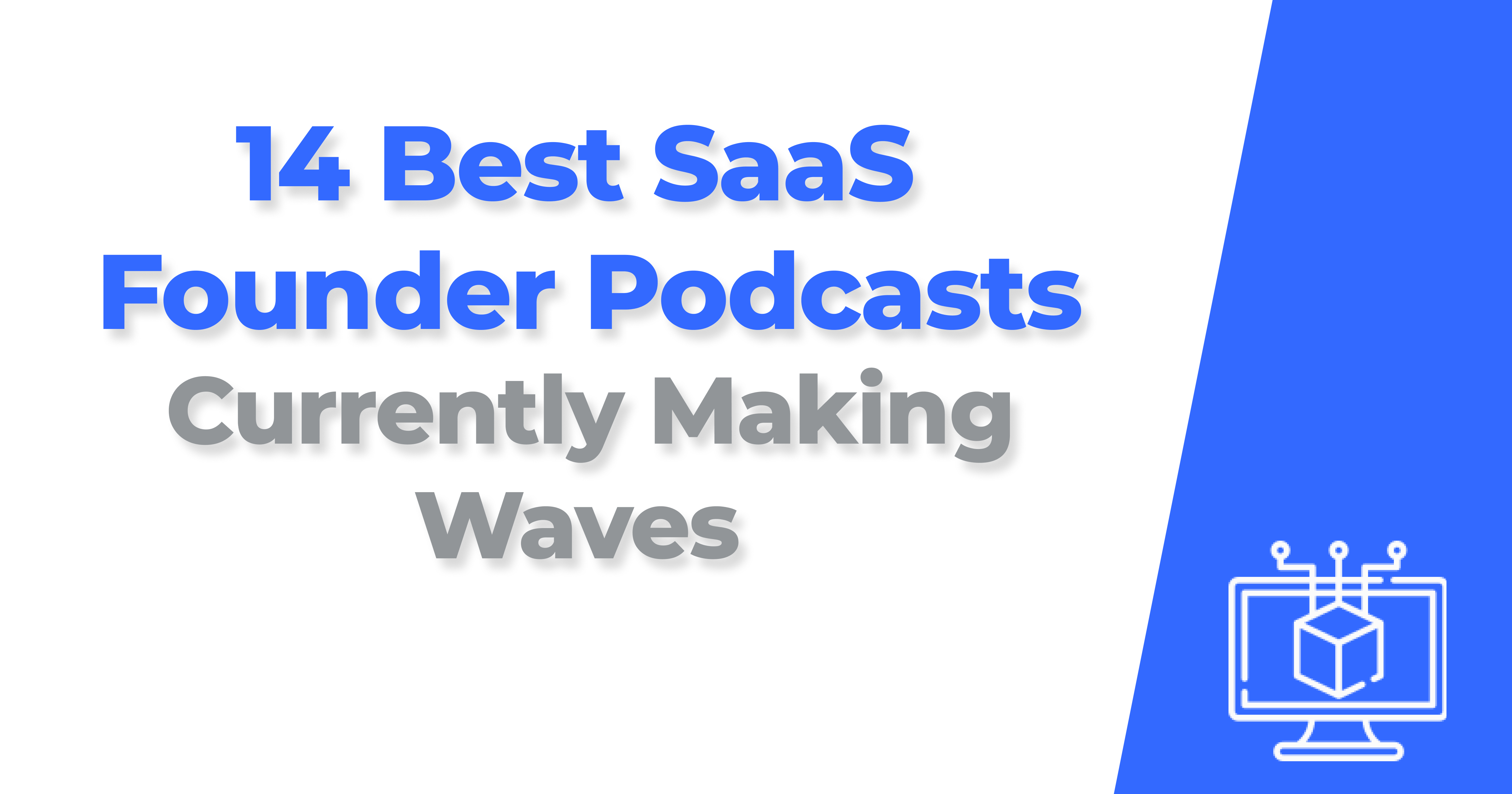 14 Best Saas Founder Podcasts Currently Making Waves 14 Best Saas Founder Podcasts Currently Making Waves